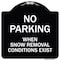 Signmission No Parking When Snow Removal Conditions Exist Heavy-Gauge Aluminum Sign, 18" L, 18" H, BW-1818-23639 A-DES-BW-1818-23639 - alternate 1